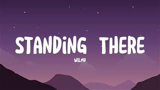 Wilmo - Standing There (Lyrics)