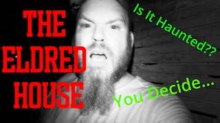 Is "The Eldred House" REALLY HAUNTED!?