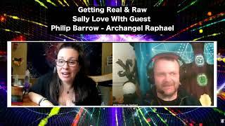 Sally Love Getting Real & Raw With Guest Philip Barrow Archangel Raphael