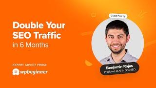 How to Double Your SEO Traffic in 6 Months (With Case Studies)