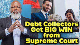 Supreme Court Ruling CHANGES Everything for Debt Collectors