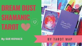 Dream Dust Shamanic Tarot by Sue Kovacs #tarotmap #dreamdustshamanictarot