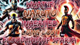 What If Naruto inherited The Long Lost Bloodline Of Sparta