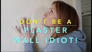 Don't be a Plaster Wall IDIOT!