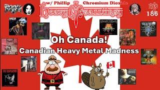 Heavy Metallurgy Presents: Episode #186: Heavy Metal from Canada, eh? w/ Phillip (Chromium Dioxide)