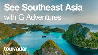 See Southeast Asia with G Adventures