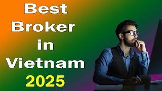 Best Broker in Vietnam 2025