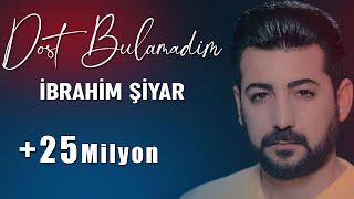 İBRAHİM ŞİYAR - DOST BULAMADIM 2019  [Official Music Video]