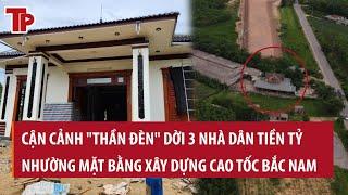 Cận cảnh "thần đèn" dời 3 nhà dân tiền tỷ nhường mặt bằng xây dựng cao tốc Bắc Nam