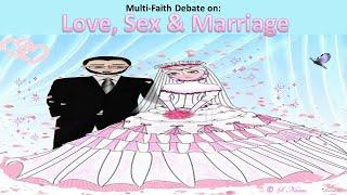 MultiFaith Debate on LOVE, SEX & MARRIAGE with Muslim, Christian, LGBT, Buddhist, Pagan perspectives