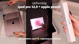 ipad pro 12,9 + apple pencil unboxing * organização aestetic, valores 