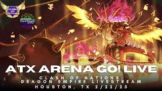 ATX ARENA GO! LIVE | CLASH OF NATIONS:DRAGON EMPIRE TOURNAMENT IN HOUSTION, TEXAS | STANDARD