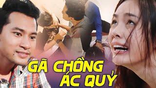 GÃ CHỒNG ÁC QUỶ | PHIM TRUYỀN HÌNH VIỆT NAM HAY MỚI NHẤT | PHIM VIỆT NAM HAY | PHIM HTV