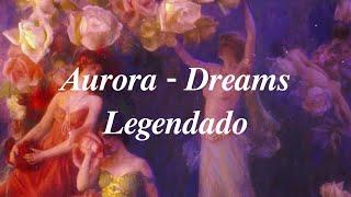 Aurora - Dreams - Legendado