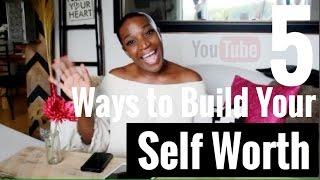 5 Ways to Build Self Worth