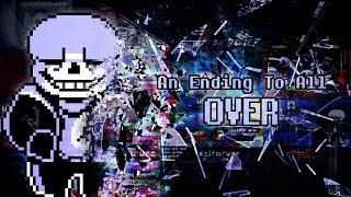 An Ending To All  - Over | UNDERTALE Fangame | Finale