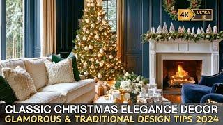 Classic Christmas Elegance: Glamorous & Traditional Decor Tips to Transform Your Home in 2024!