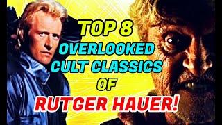 Top 8 Overlooked Cult Classics Of Rutger Hauer Movies!