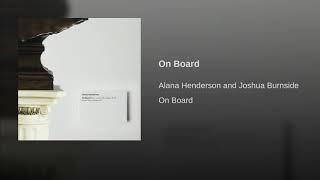 On Board - Alana Henderson & Joshua Burnside