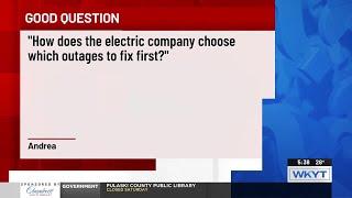 Good Question: How does the electric company choose which outages to fix first?