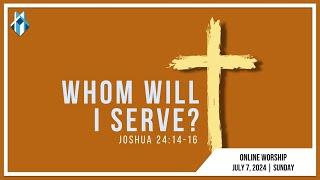 DEC Online Worship July 7, 2024 | Whom Will I Serve?