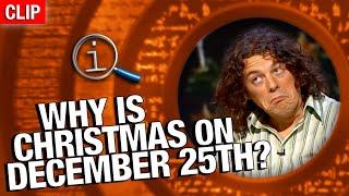 Why Is Christmas On December 25th? | QI