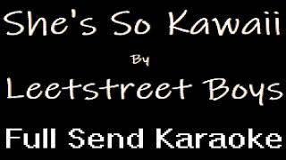 Leetstreet Boys - She's So Kawaii (Karaoke)