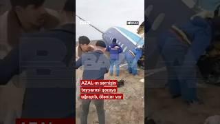 AZAL-ın sərnişin təyyarəsi qəzaya uğrayıb, ölənlər var