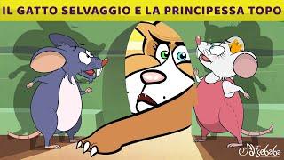 Il Gatto Selvaggio E La Principessa Topo | Storie Per Bambini Cartoni Animati I Fiabe e Favole