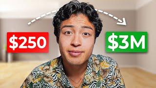 How I Went From $250 To $3 Million (My Story)