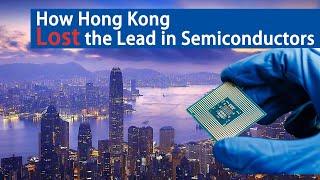 Who Killed Hong Kong's Semiconductor Industry? Once the First in Asia to Have chip Factories!