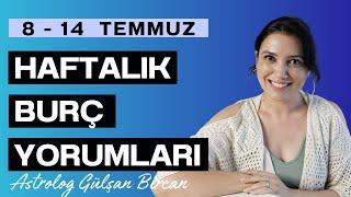 8 - 14 TEMMUZ HAFTALIK BURÇ YORUMLARI | ASTROLOG GÜLŞAN BİRCAN