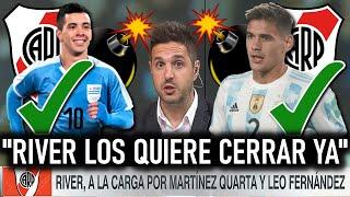 ¡2 REFUERZOS DE SELECCION! LEO FERNANDEZ Y MARTINEZ QUARTA A RIVER PLATE EN ESTE MERCADO ¿LLEGARAN?