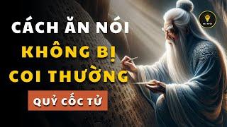 Quỷ Cốc Tử dạy cách NÓI CHUYỆN KHÔN NGOAN được người khác TÔN TRỌNG | Tríết lý cuộc sống