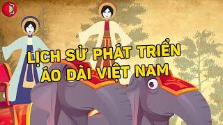 Lịch Sử Phát Triển Áo Dài Việt Nam | Áo Dài Việt Nam Qua Các Thời Kỳ