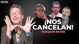 Joaquín Reyes y la cultura de la cancelación