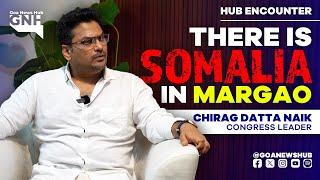 THERE IS SOMALIA IN MARGAO | Ft. Chirag Datta Naik | HUB ENCOUNTER | 27/05/2025 | GNH