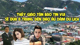 A1274 - THẦY GIÁO TÂN HỨA SẼ ĐƯA 8 TRANG ĐẾN ĐẢO Ở MỸ DU LỊCH