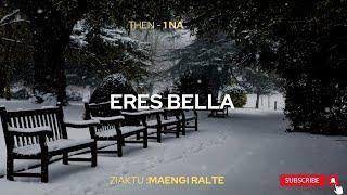 Eres Bella - 1 | Ziaktu : Maengi Ralte