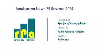 Amakuru yo ku wa 25 Rusama  2024