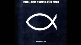 Big Hard Excellent Fish - 'Imperfect List' (Original Full Length Version)