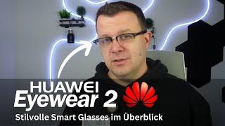 Huawei Eyewear 2: Stilvolle Smart Glasses im Überblick I deutsch I 2024