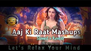 Aaj ki Raat Mashup Song Lofi | Slowed + Reverb | Strii 2