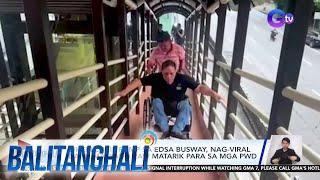 Wheelchair ramp sa EDSA busway, nag-viral dahil masyado raw matarik para sa mga PWD | Balitanghali