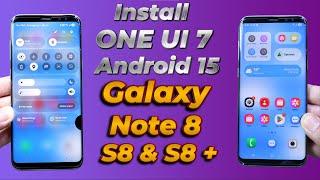 Install ONE UI 7 A15 ON Galaxy Note 8 S8 S8+