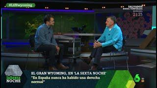 Wyoming analiza la derecha española en su entrevista en laSexta Noche