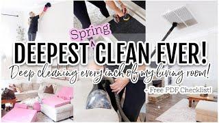 *NEW*  EXTREME SPRING CLEAN! *DEEPEST. CLEAN. EVER!* Living Room clean with me with FREE checklist!