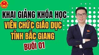 Khai giảng ôn thi viên chức Giáo dục Tỉnh Bắc Giang | Thầy Thắng Công Chức (Buổi 1)