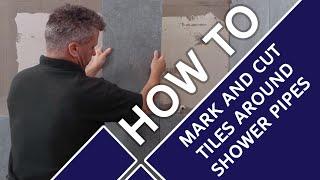 How to Mark and Cut Tiles Around Shower Pipes | Tiling Tips | Short Tutorial feat. Craig Phillips