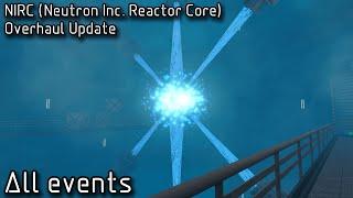 NIRC (Neutron Inc. Reactor Core) 2023 Overhaul Update | All events